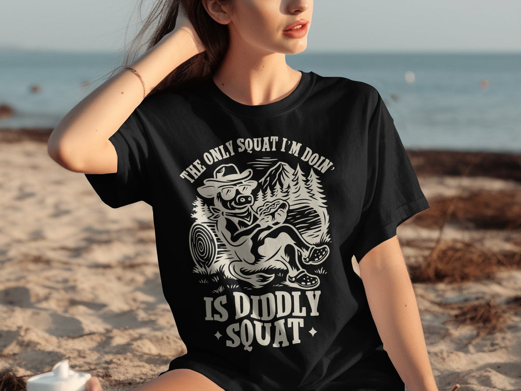The Only Squat I'm Doin' Is Diddly Squat Funny T-Shirts