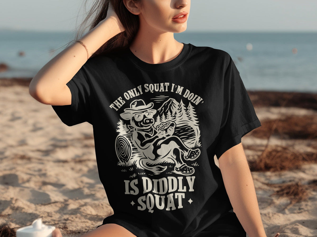 The Only Squat I'm Doin' Is Diddly Squat Funny T-Shirts