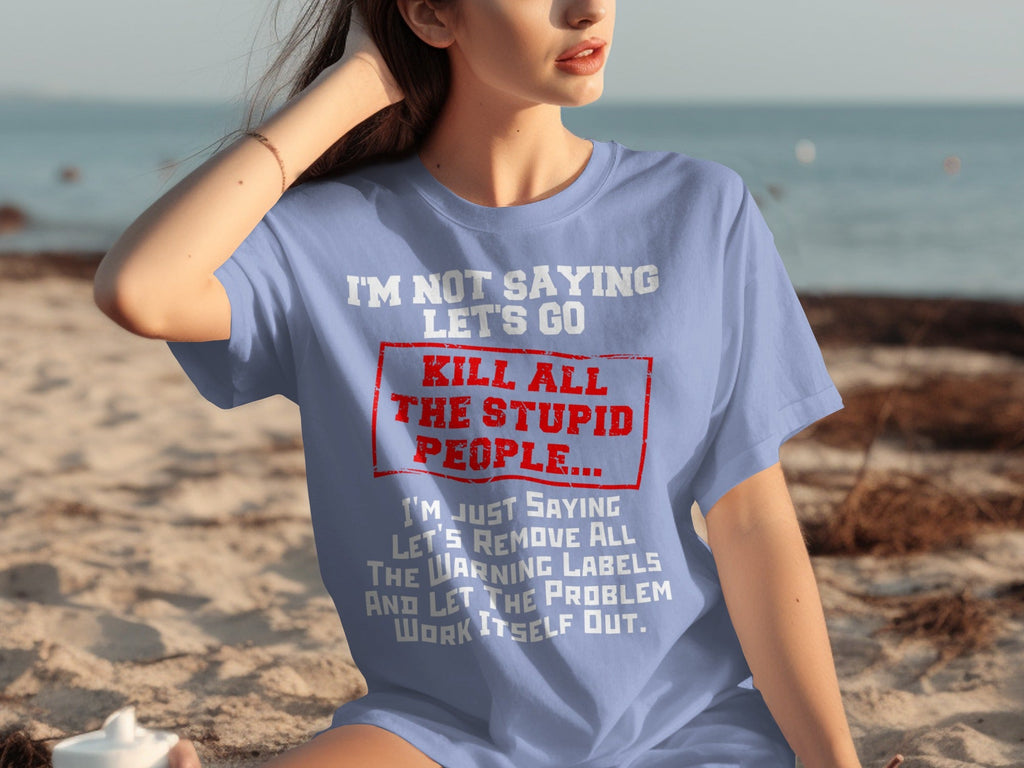 Kill All the Stupid People Graphic Sarcasm Phrase T-Shirts product image 28