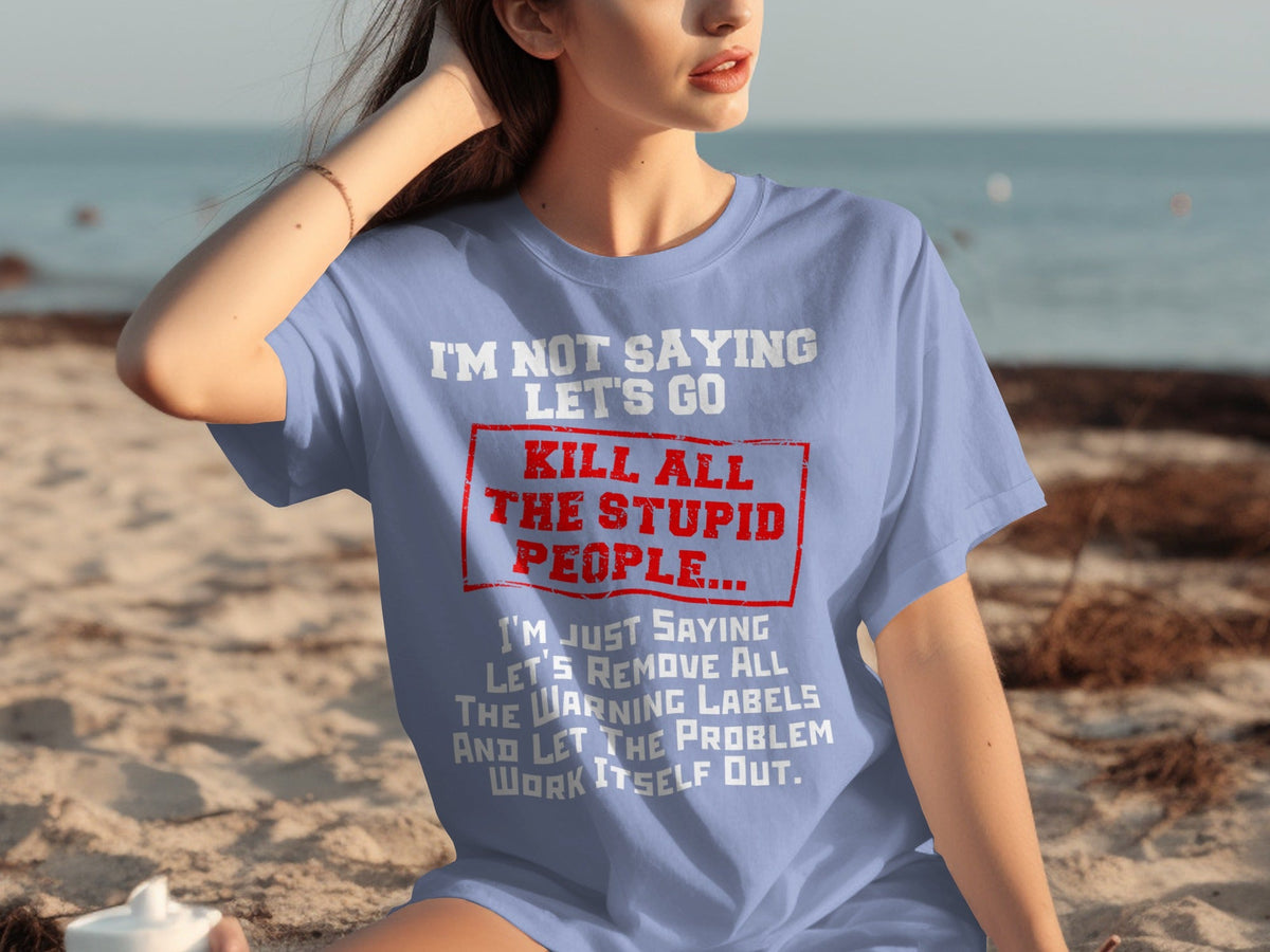 Kill All the Stupid People Graphic Sarcasm Phrase T-Shirts product image 28