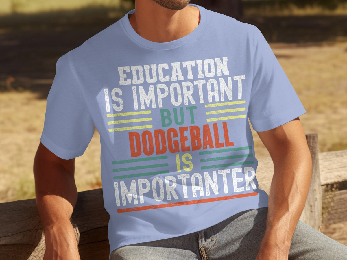 Education Is Important But Dodgeball Is Importanter T-Shirts product image 13