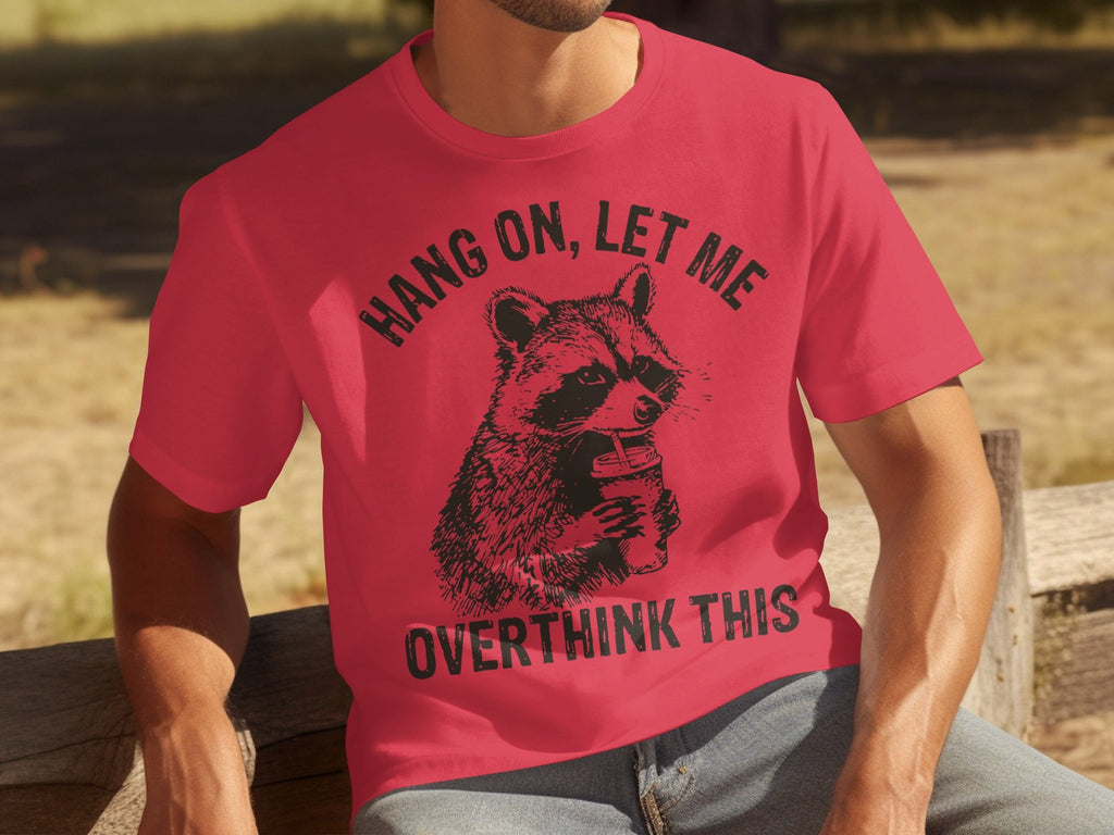 Hang On Let Me Overthink This Racoon Graphic T-Shirts