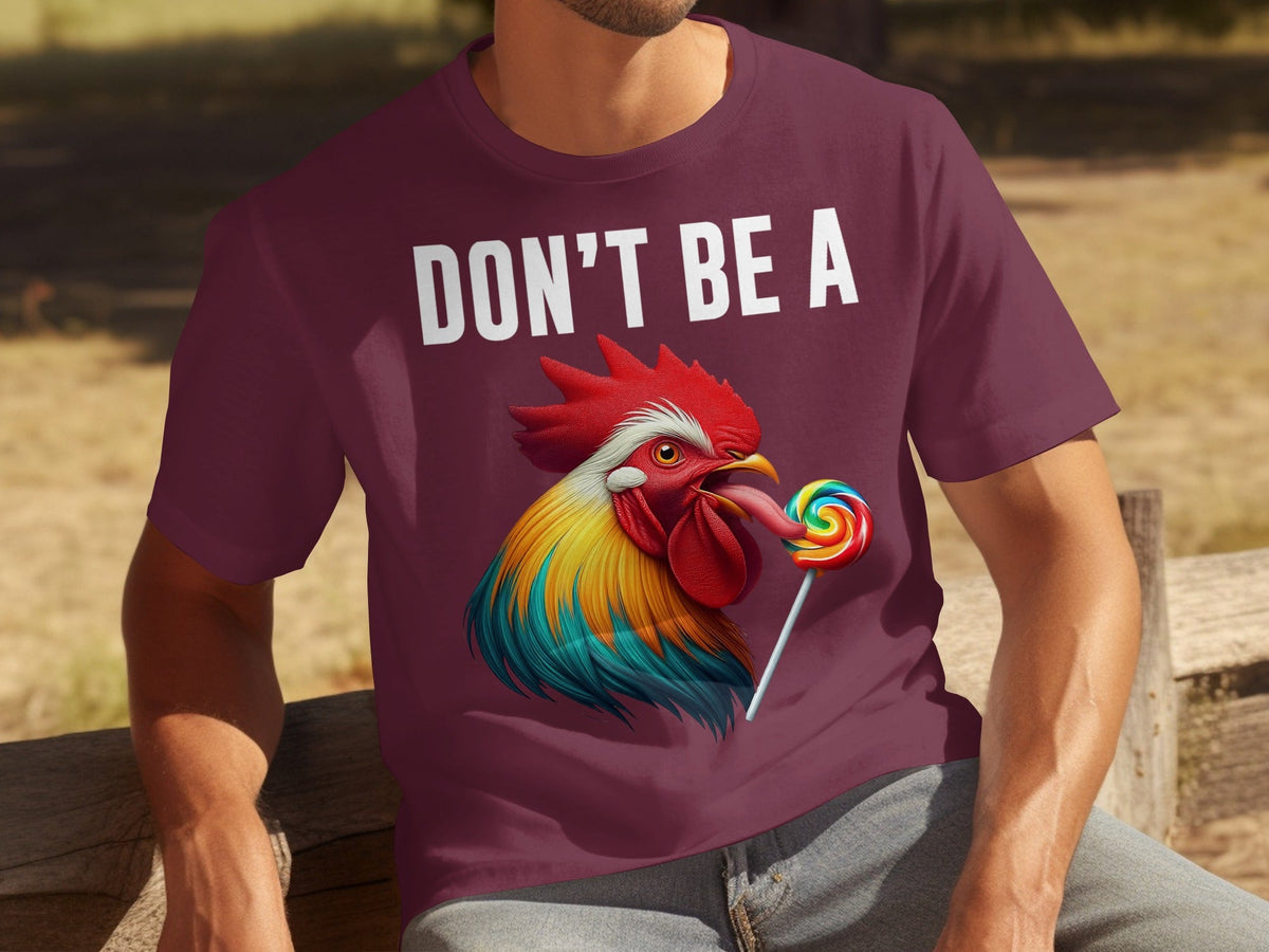 Don't Be A Sucker Funny Rooster Licking Lollipop T-Shirts