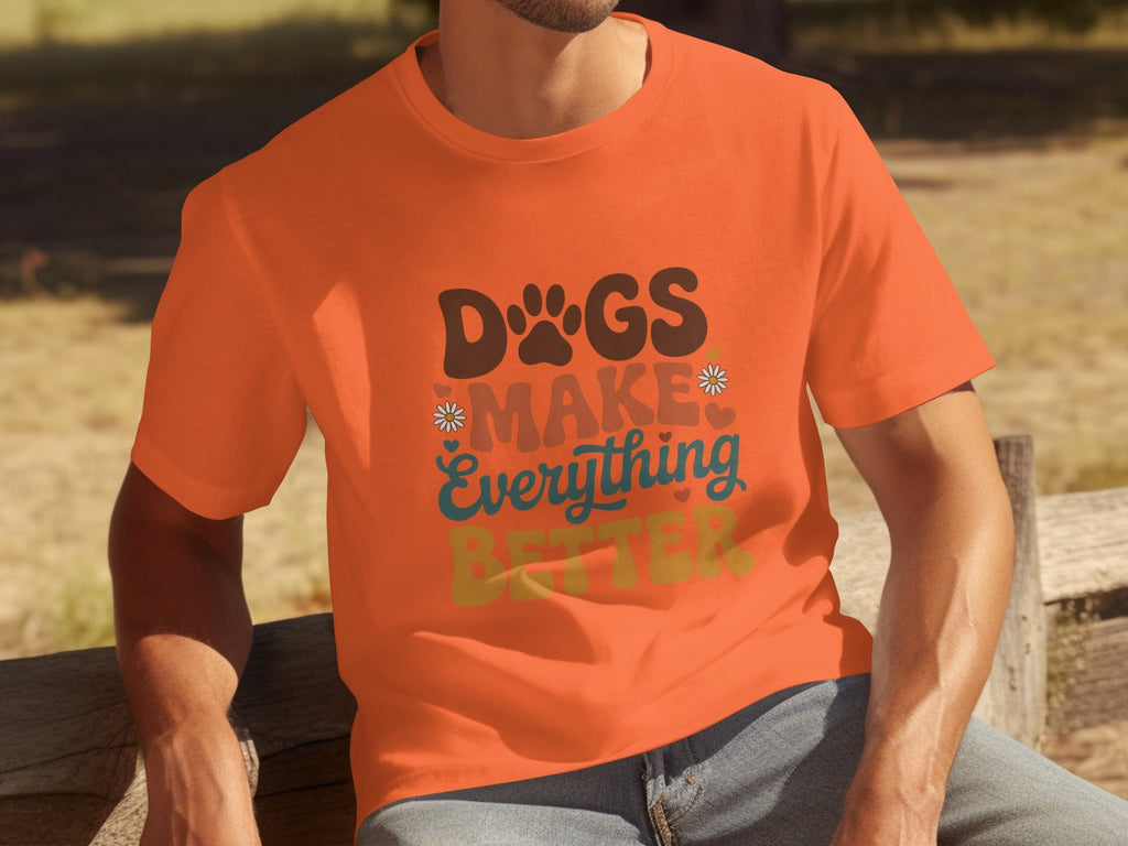Dogs Make Everything Better Typography Design Cute T-Shirts