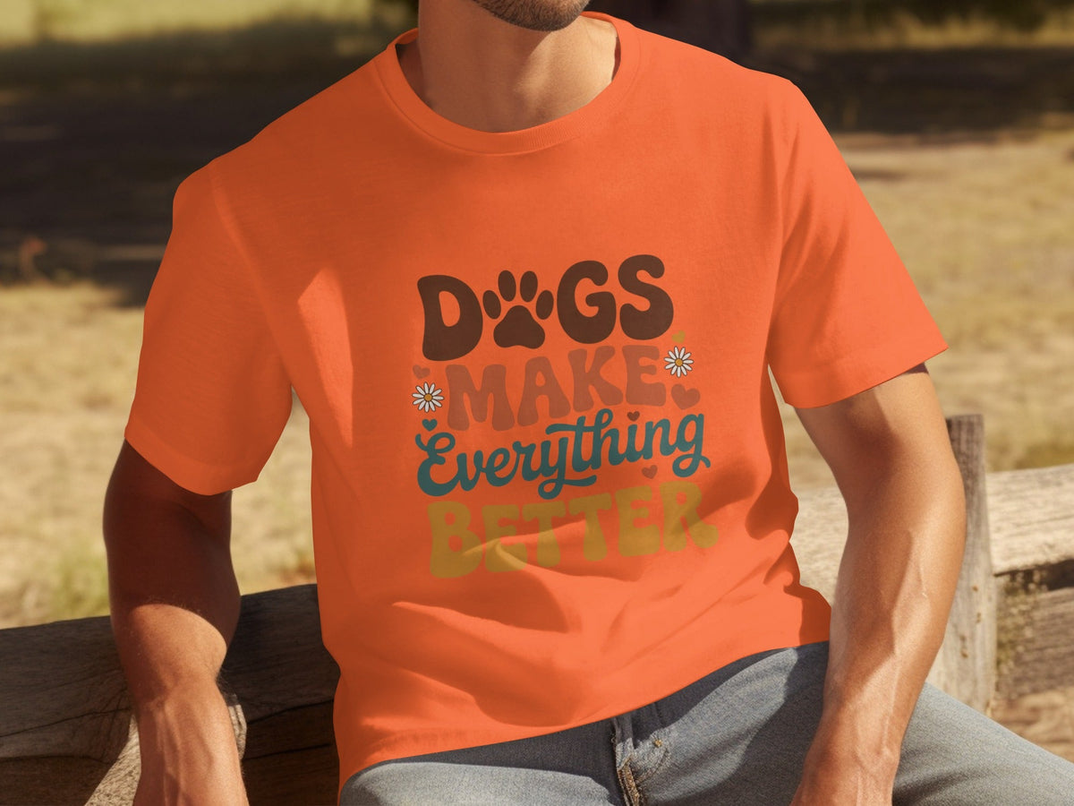 Dogs Make Everything Better Typography Design Cute T-Shirts