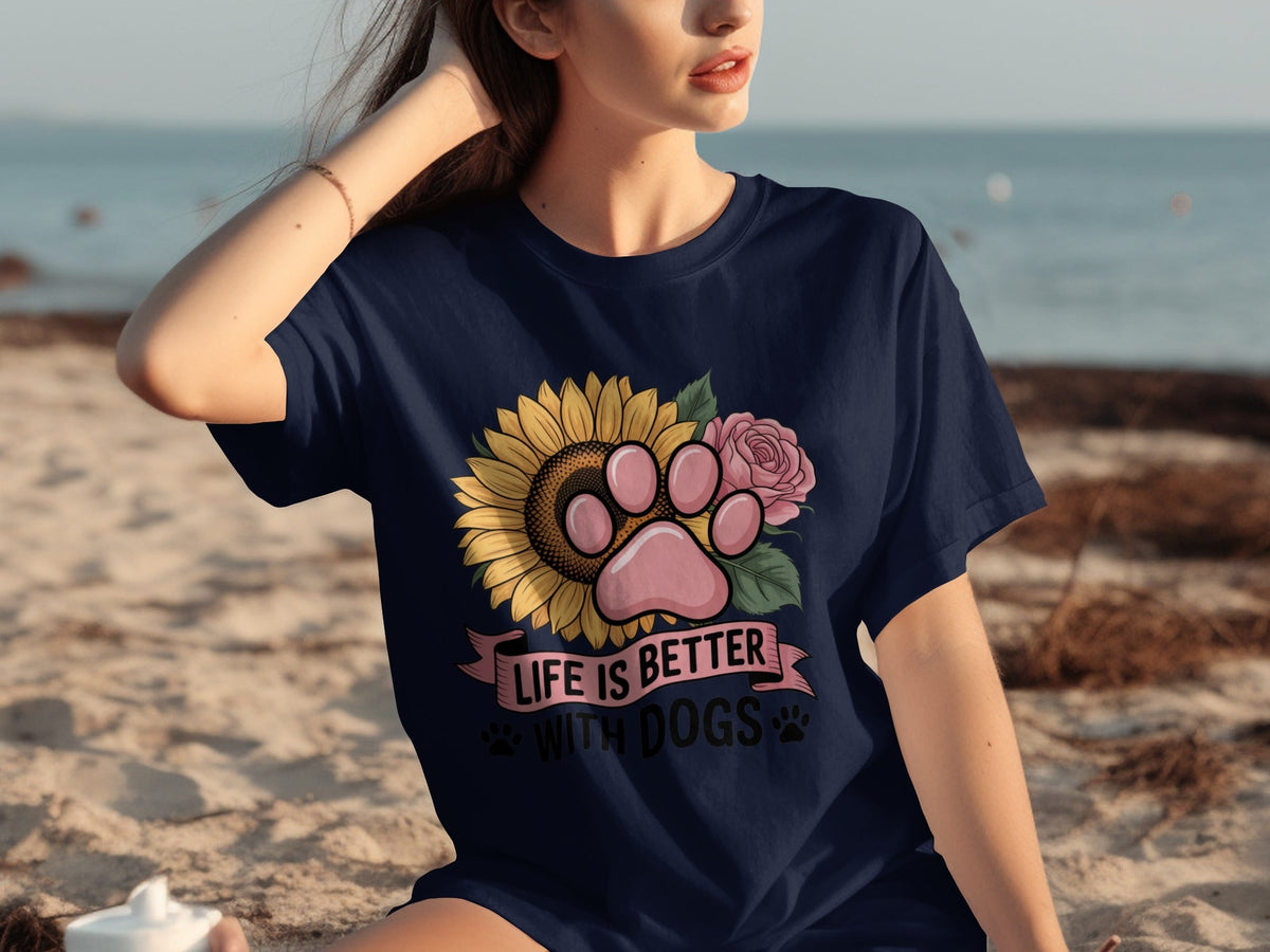 Life Is Better With Dogs Flowers and Paws T-Shirts