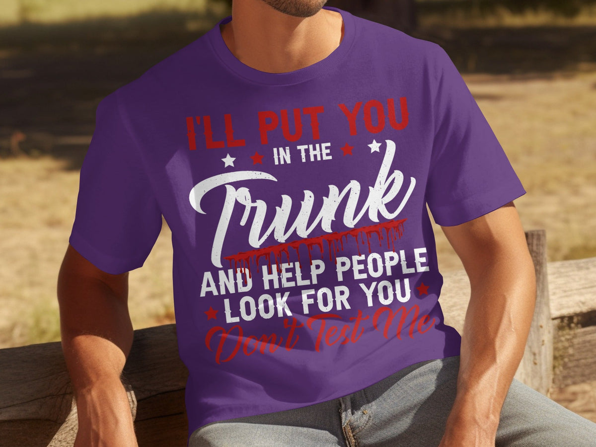 I Will Put You In The Trunk Funny Novelty Slogan T-Shirts product image 10