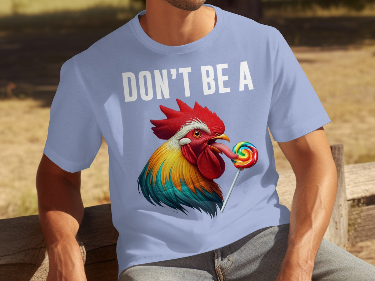 Don't Be A Sucker Funny Rooster Licking Lollipop T-Shirts