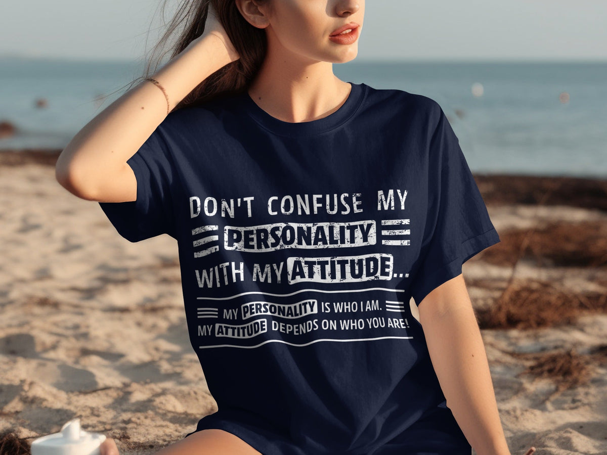 Don't Confuse My Personality With My Attitude T-Shirts product image 24