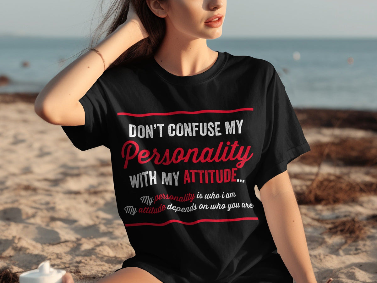 Don't Confuse My Personality With My Attitude T-Shirts product image 30