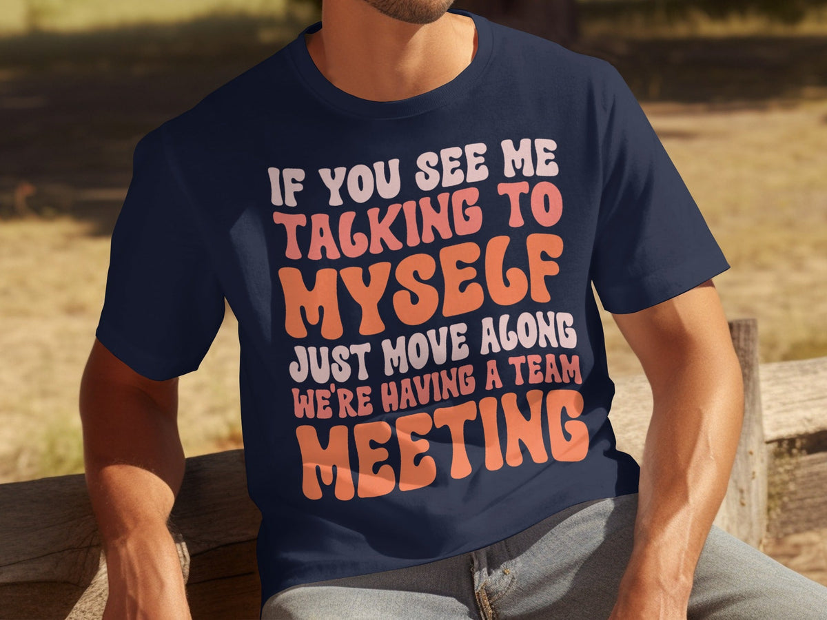 If You See Me Talking To Myself Team Meeting T-Shirts product image 9