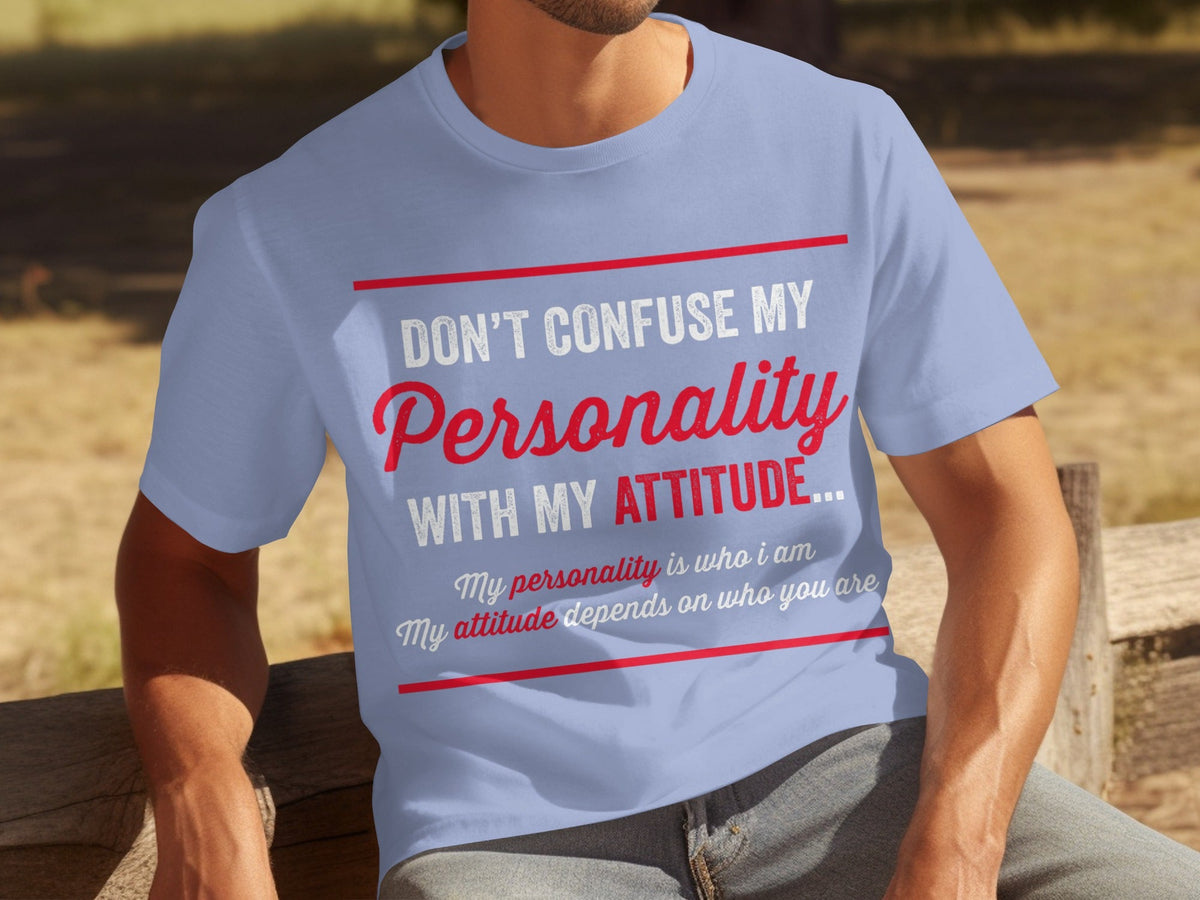 Don't Confuse My Personality With My Attitude T-Shirts product image 13