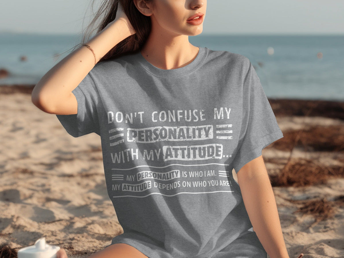 Don't Confuse My Personality With My Attitude T-Shirts product image 31