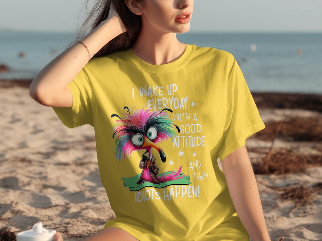 I Wake Up Everyday With a Good Attitude Idiots Happen T-Shirts