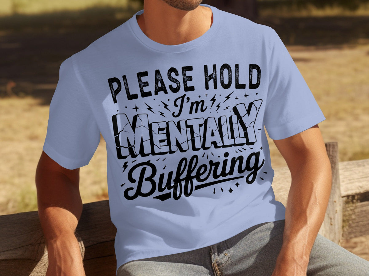 Please Hold I'm Mentally Buffering Funny Design T-Shirts