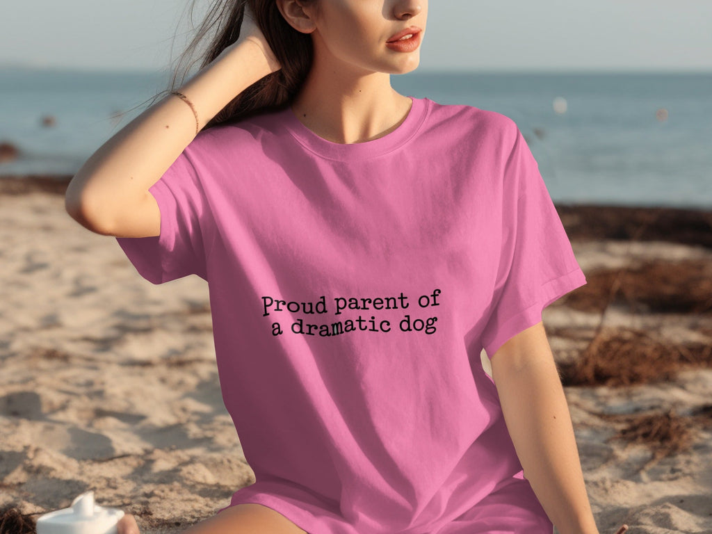 Proud Parent Of A Dramatic Dog Pet Lover Funny T-Shirts