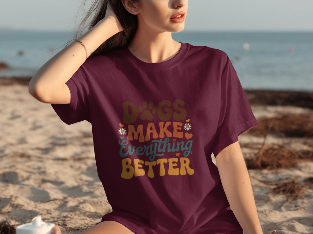 Dogs Make Everything Better Typography Design Cute T-Shirts