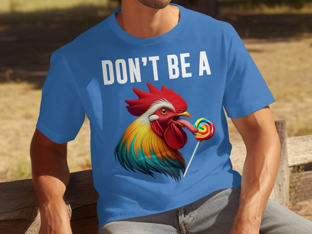Don't Be A Sucker Funny Rooster Licking Lollipop T-Shirts
