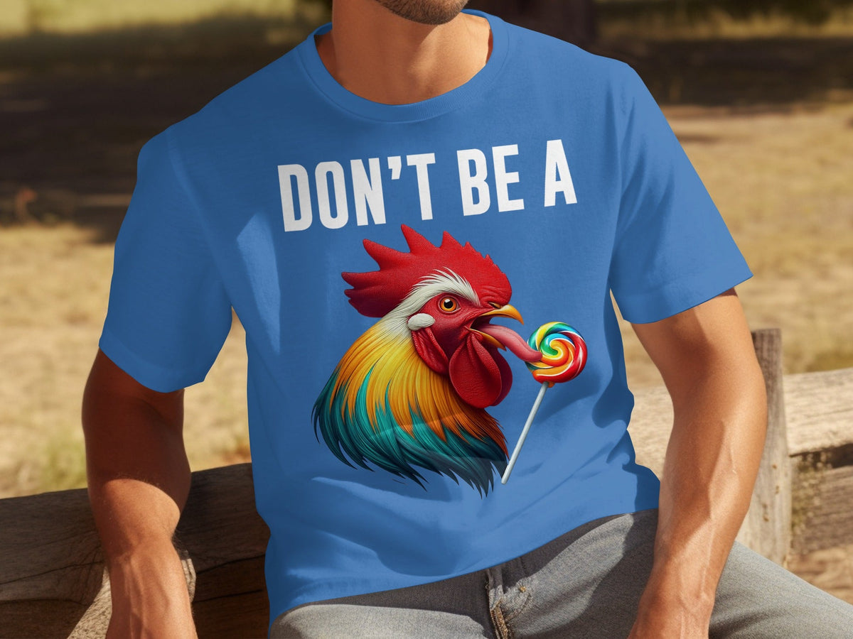 Don't Be A Sucker Funny Rooster Licking Lollipop T-Shirts