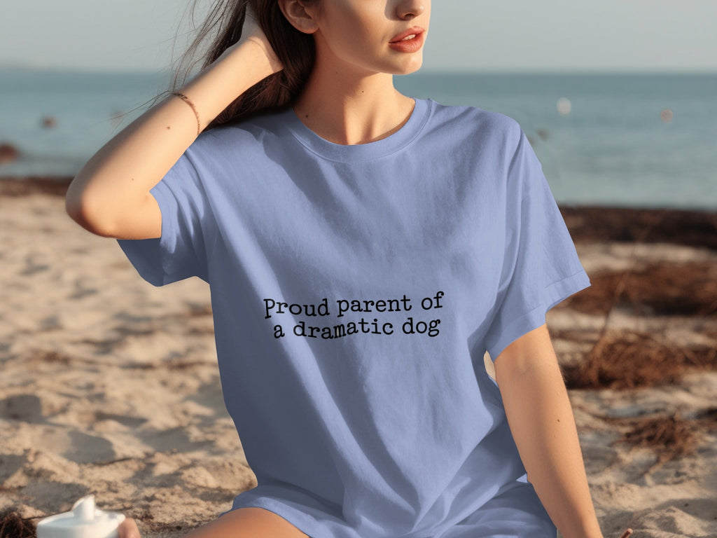 Proud Parent Of A Dramatic Dog Pet Lover Funny T-Shirts
