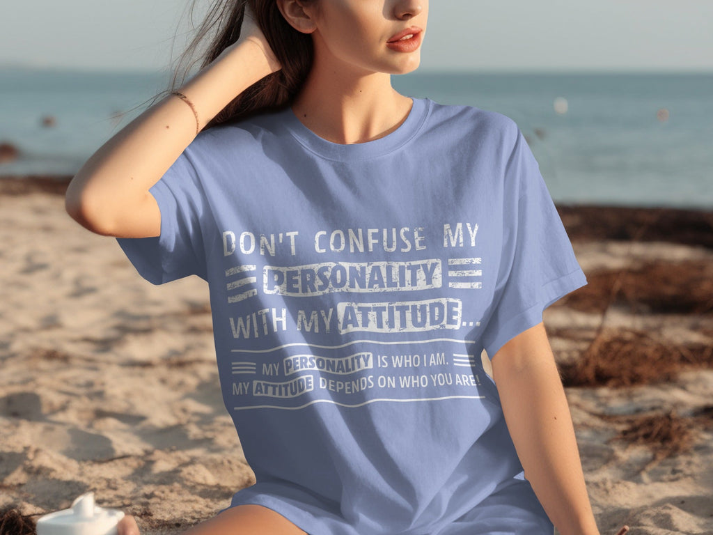 Don't Confuse My Personality With My Attitude T-Shirts product image 28