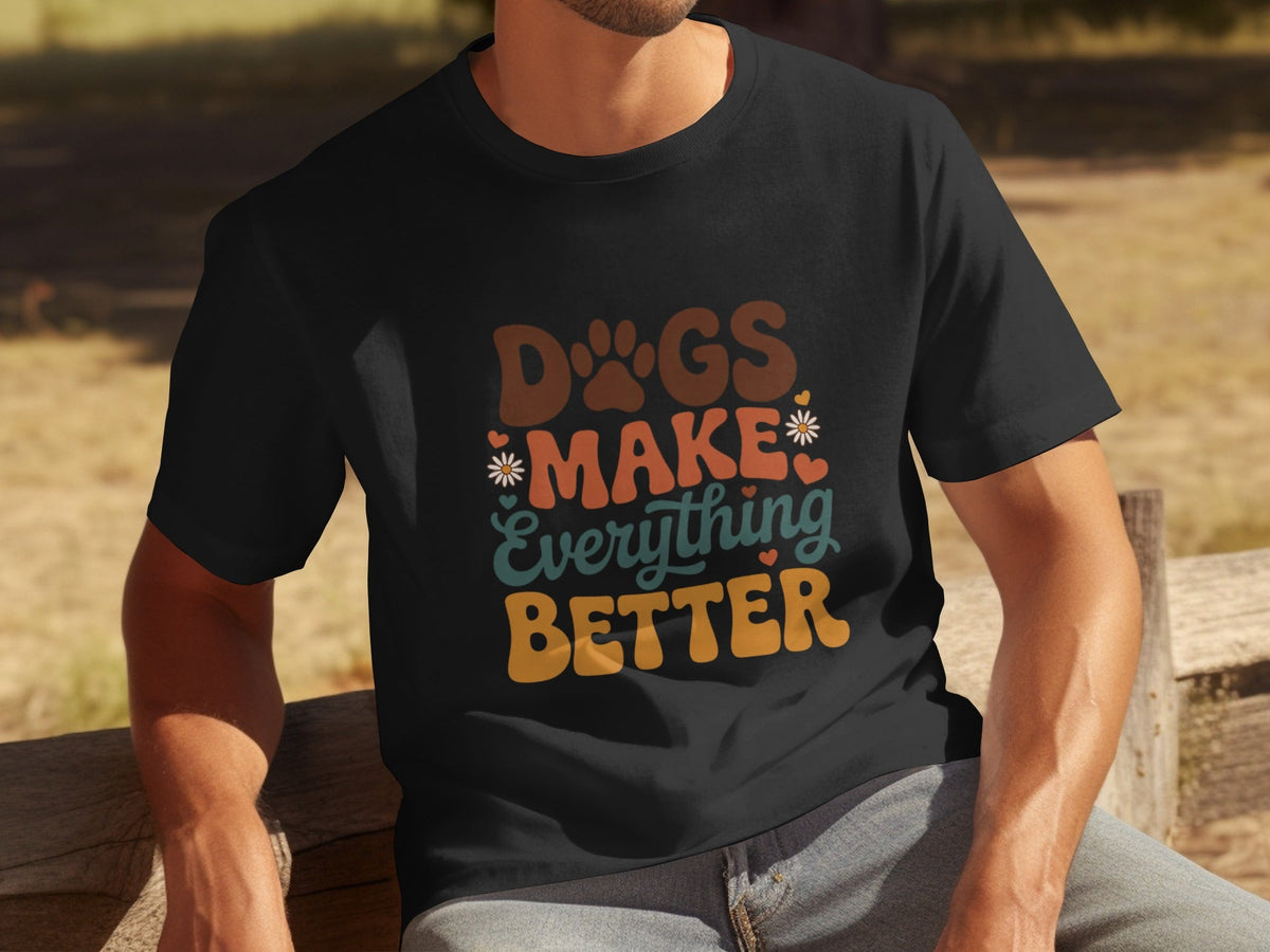 Dogs Make Everything Better Typography Design Cute T-Shirts