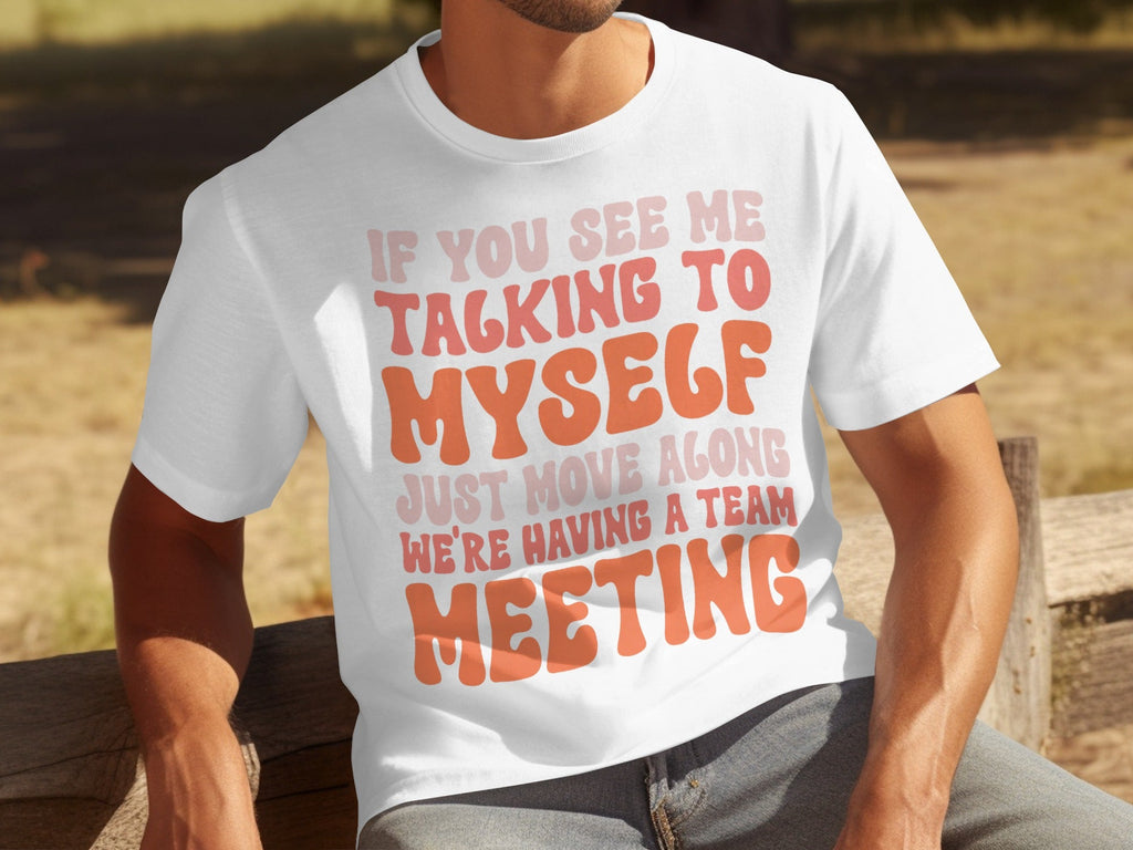 If You See Me Talking To Myself Team Meeting T-Shirts product image 14