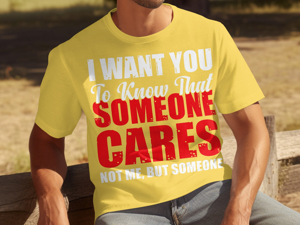 I Want You To Know Someone Cares Funny Sarcastic T-Shirts product image 7