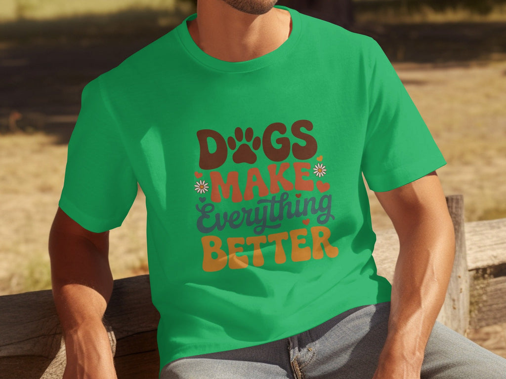 Dogs Make Everything Better Typography Design Cute T-Shirts