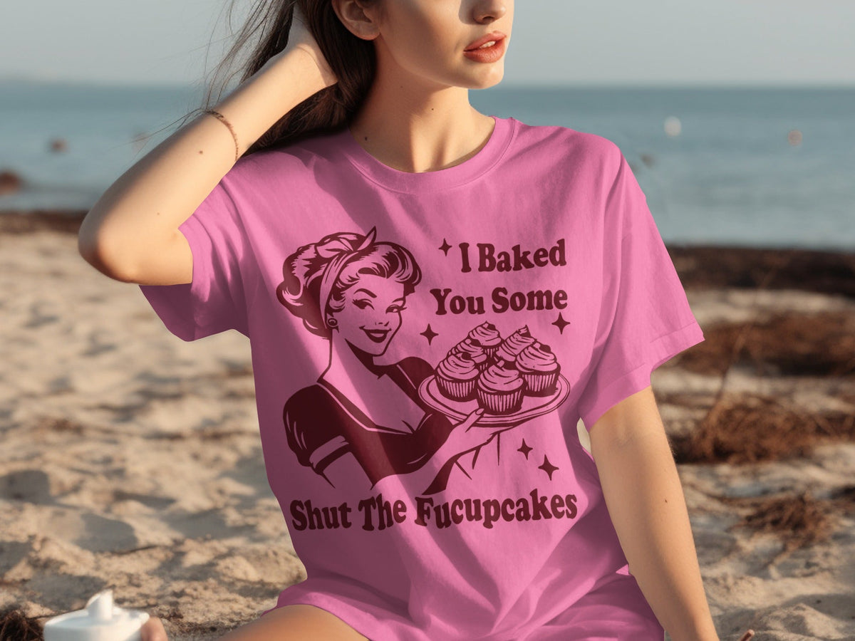 I Baked You Some Shut The Fucupcakes Novelty Design T-Shirts product image 19