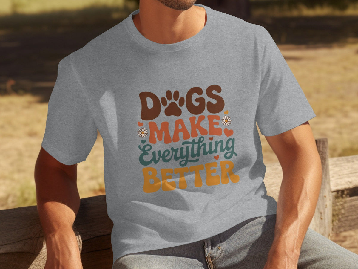 Dogs Make Everything Better Typography Design Cute T-Shirts