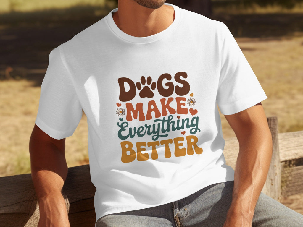 Dogs Make Everything Better Typography Design Cute T-Shirts