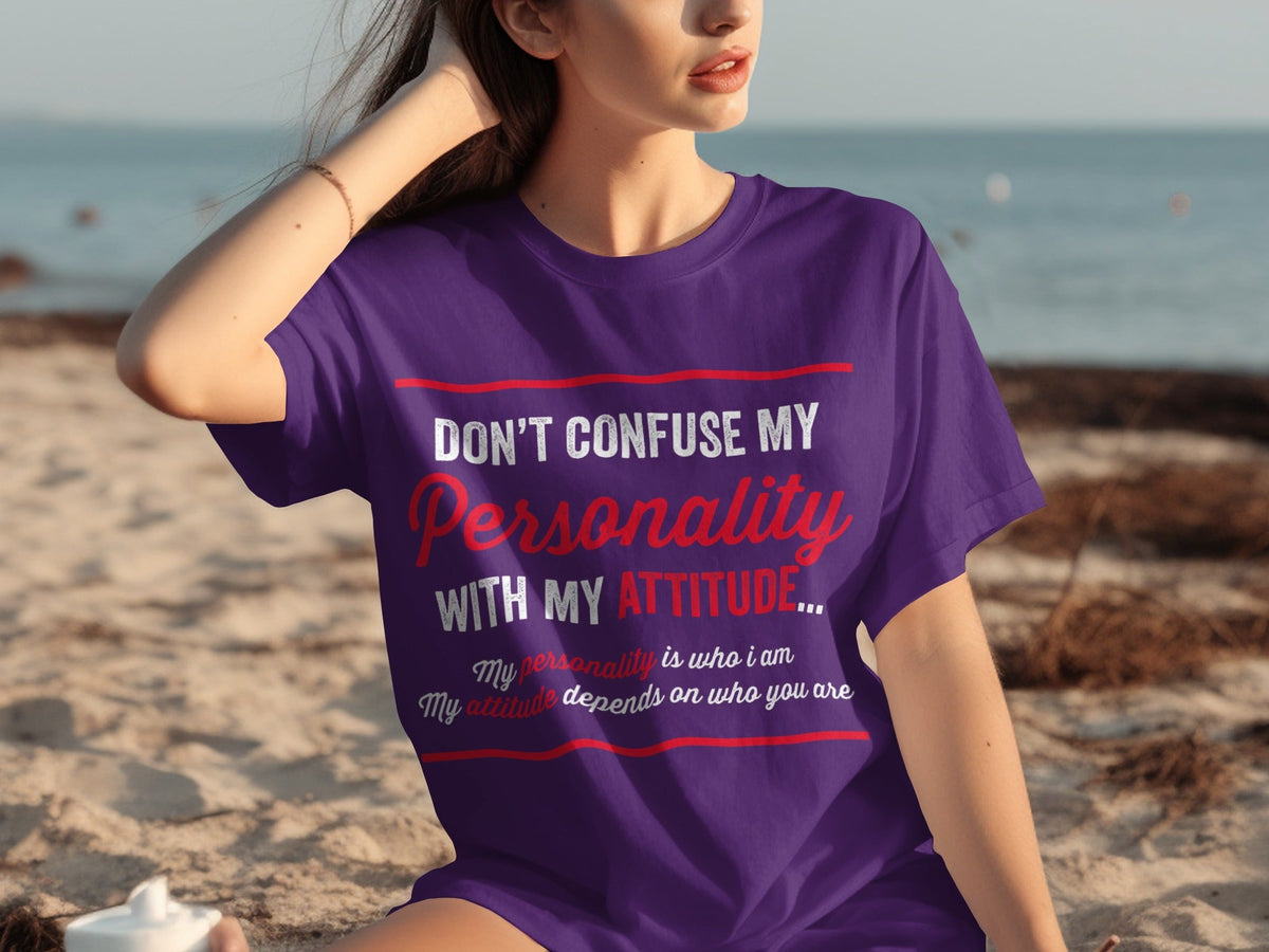 Don't Confuse My Personality With My Attitude T-Shirts product image 25