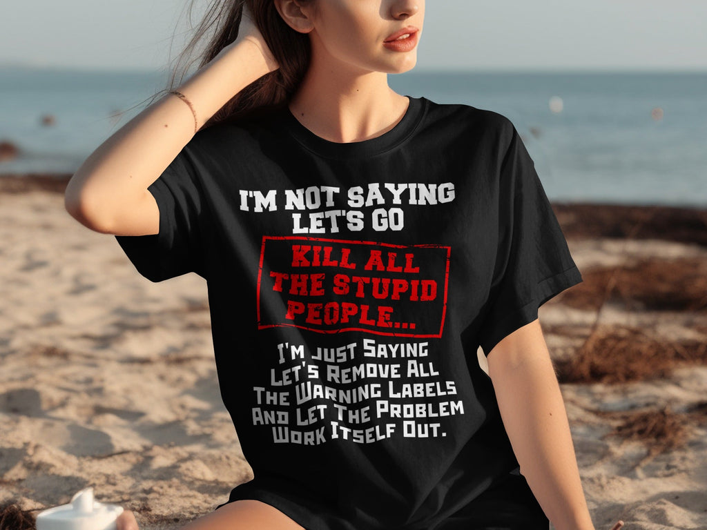 Kill All the Stupid People Graphic Sarcasm Phrase T-Shirts product image 30