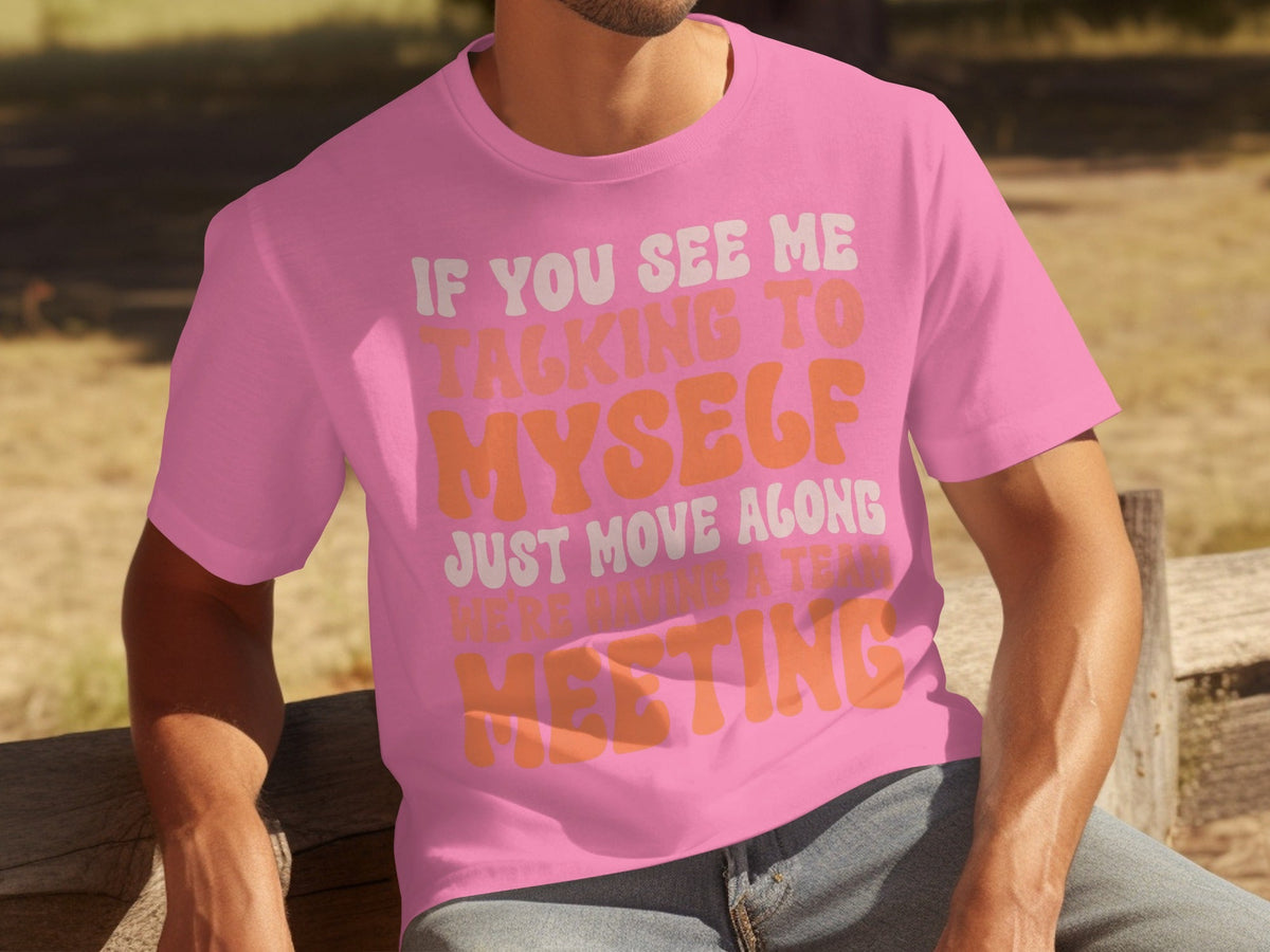 If You See Me Talking To Myself Team Meeting T-Shirts product image 3
