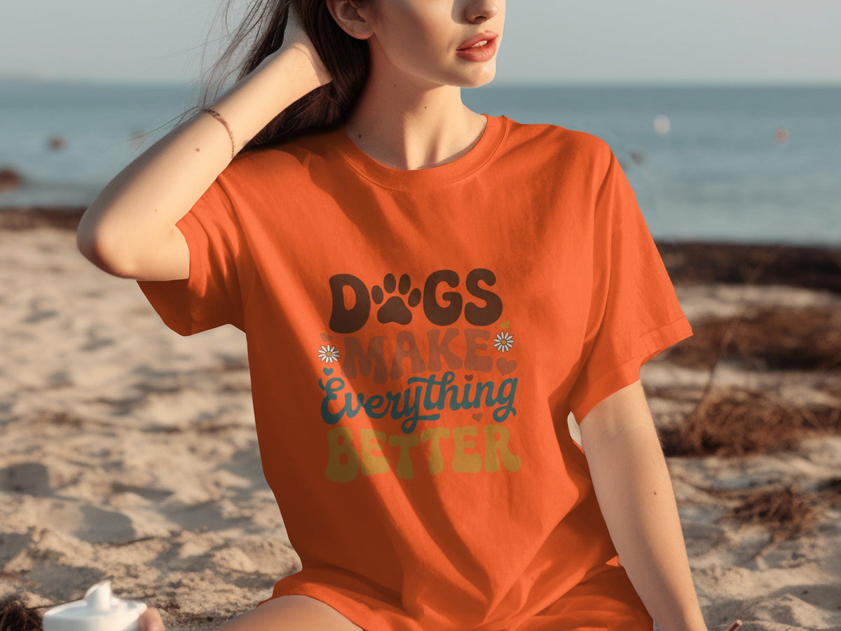 Dogs Make Everything Better Typography Design Cute T-Shirts