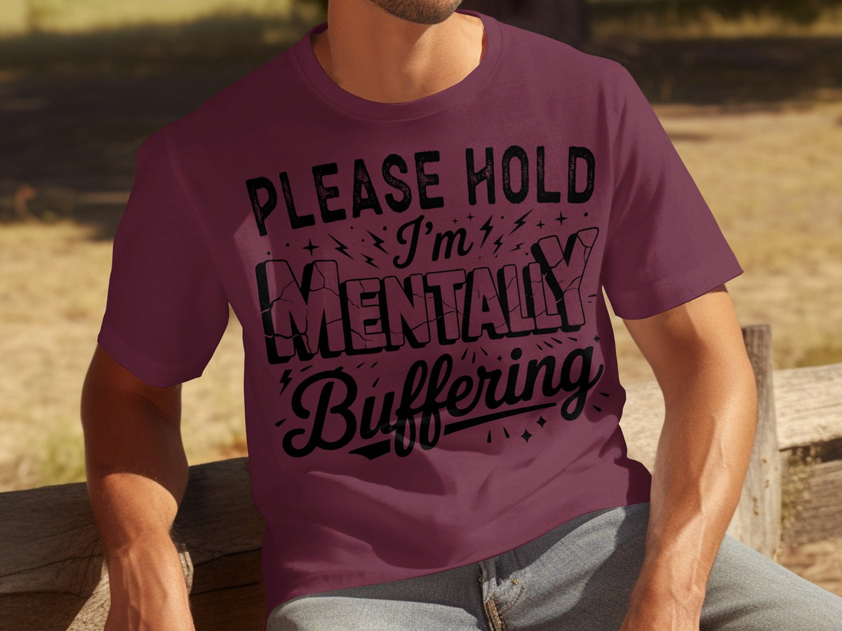 Please Hold I'm Mentally Buffering Funny Design T-Shirts