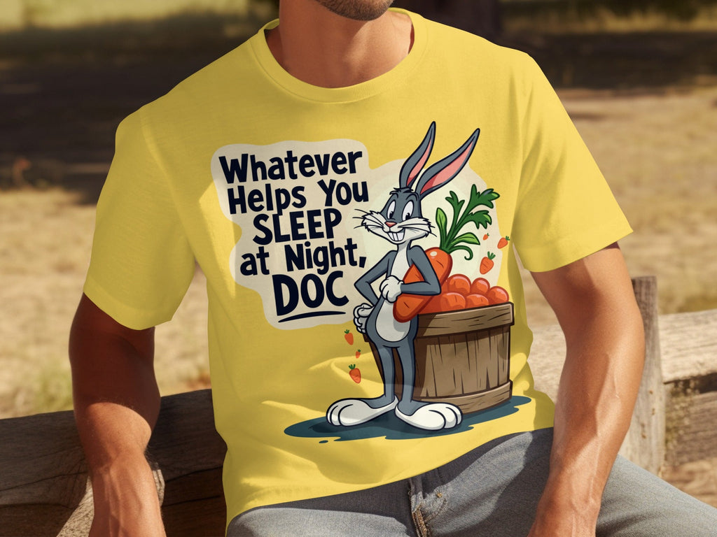 Whatever Helps You Sleep At Night Doc Carrots T-Shirts