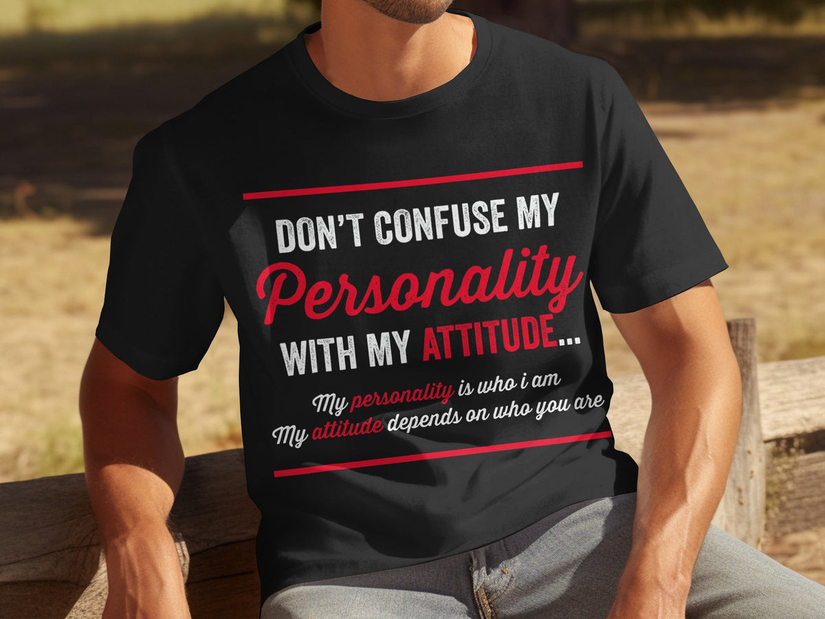 Don't Confuse My Personality With My Attitude T-Shirts product image 16