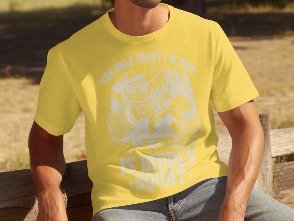 The Only Squat I'm Doin' Is Diddly Squat Funny T-Shirts