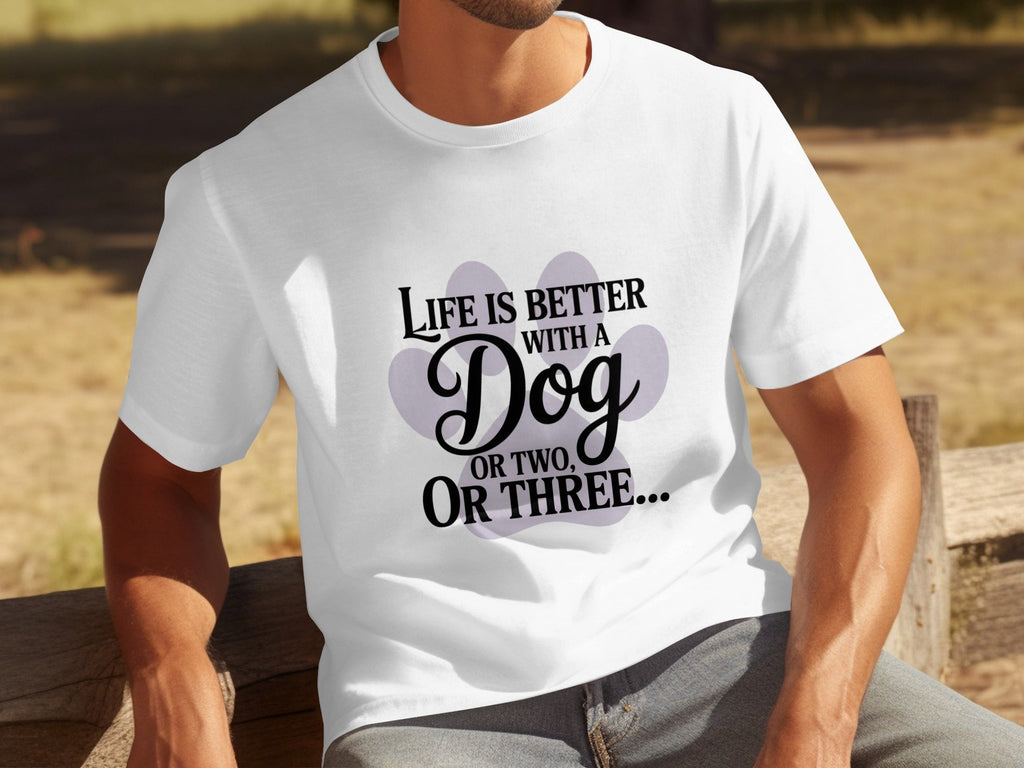 Life is Better With a Dog or Two or Three Great T-Shirts