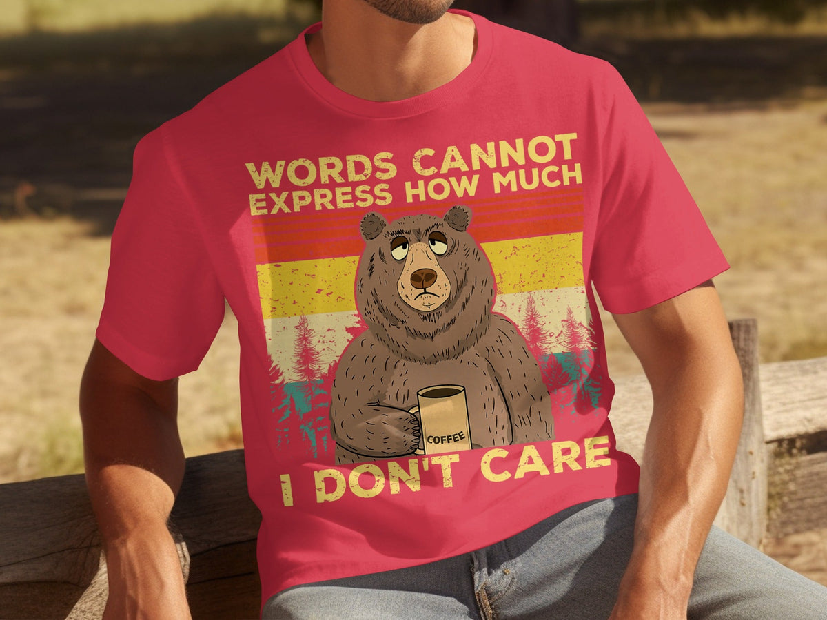 Coffee Bear Words Cannot Express I Don't Care T-Shirts