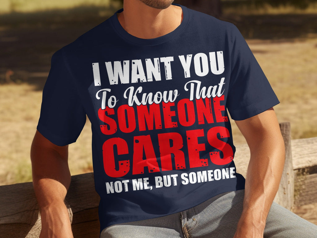 I Want You To Know Someone Cares Funny Sarcastic T-Shirts product image 9