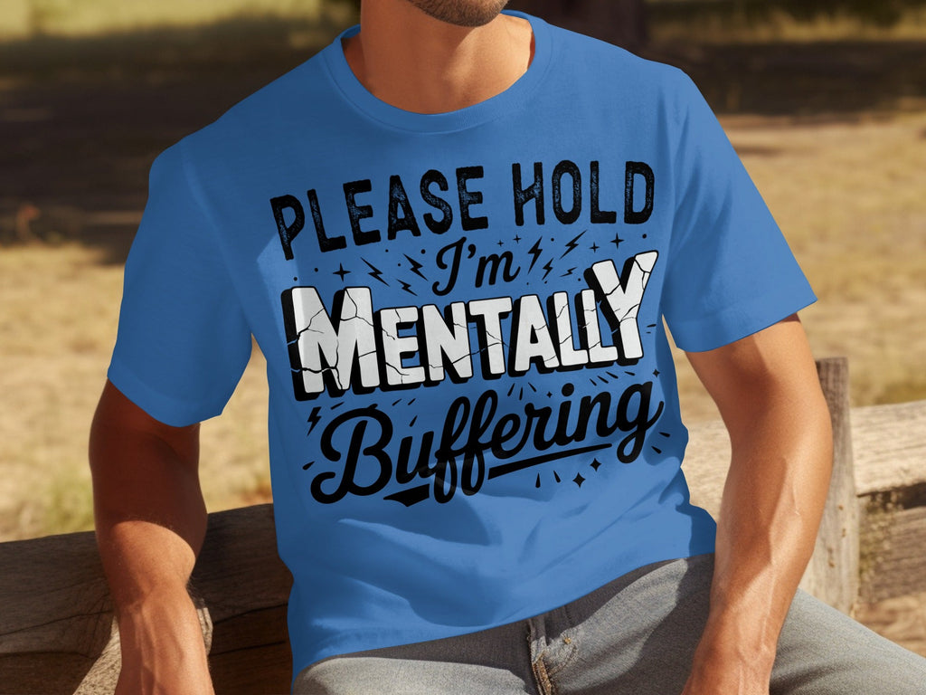 Please Hold I'm Mentally Buffering Funny Graphic T-Shirts product image 17