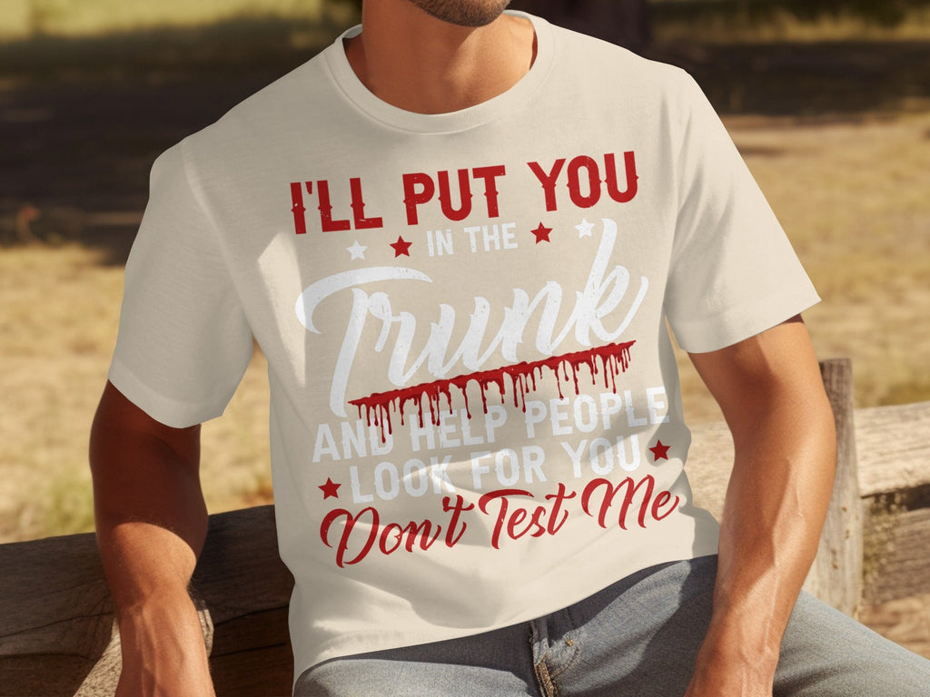 I Will Put You In The Trunk Funny Novelty Slogan T-Shirts product image 8