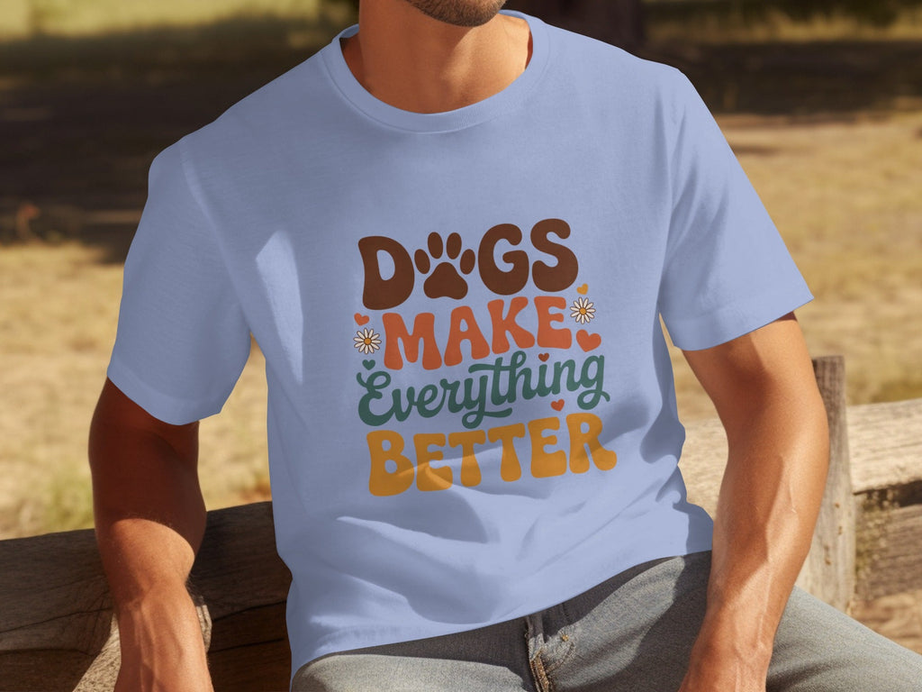 Dogs Make Everything Better Typography Design Cute T-Shirts