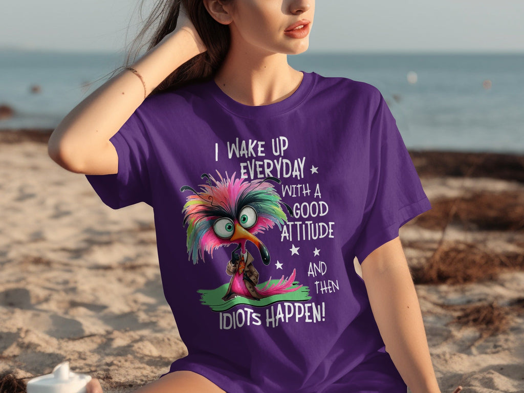 I Wake Up Everyday With a Good Attitude Idiots Happen T-Shirts