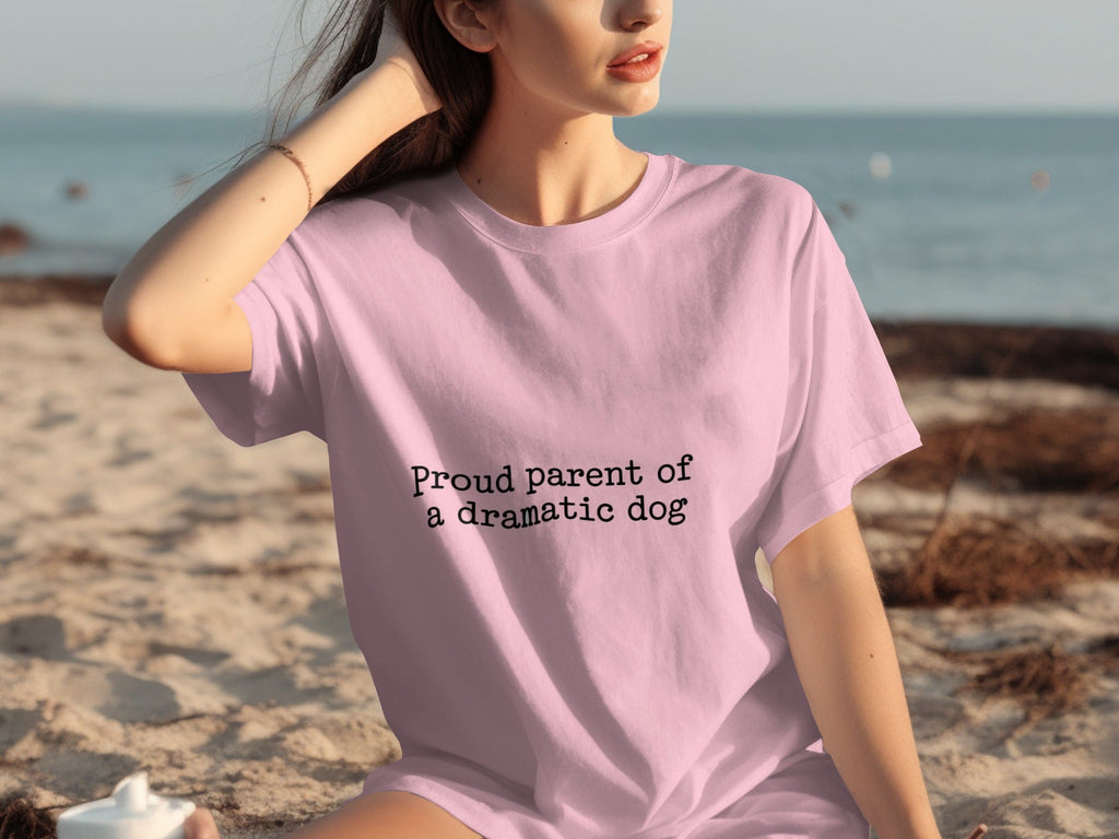 Proud Parent Of A Dramatic Dog Pet Lover Funny T-Shirts
