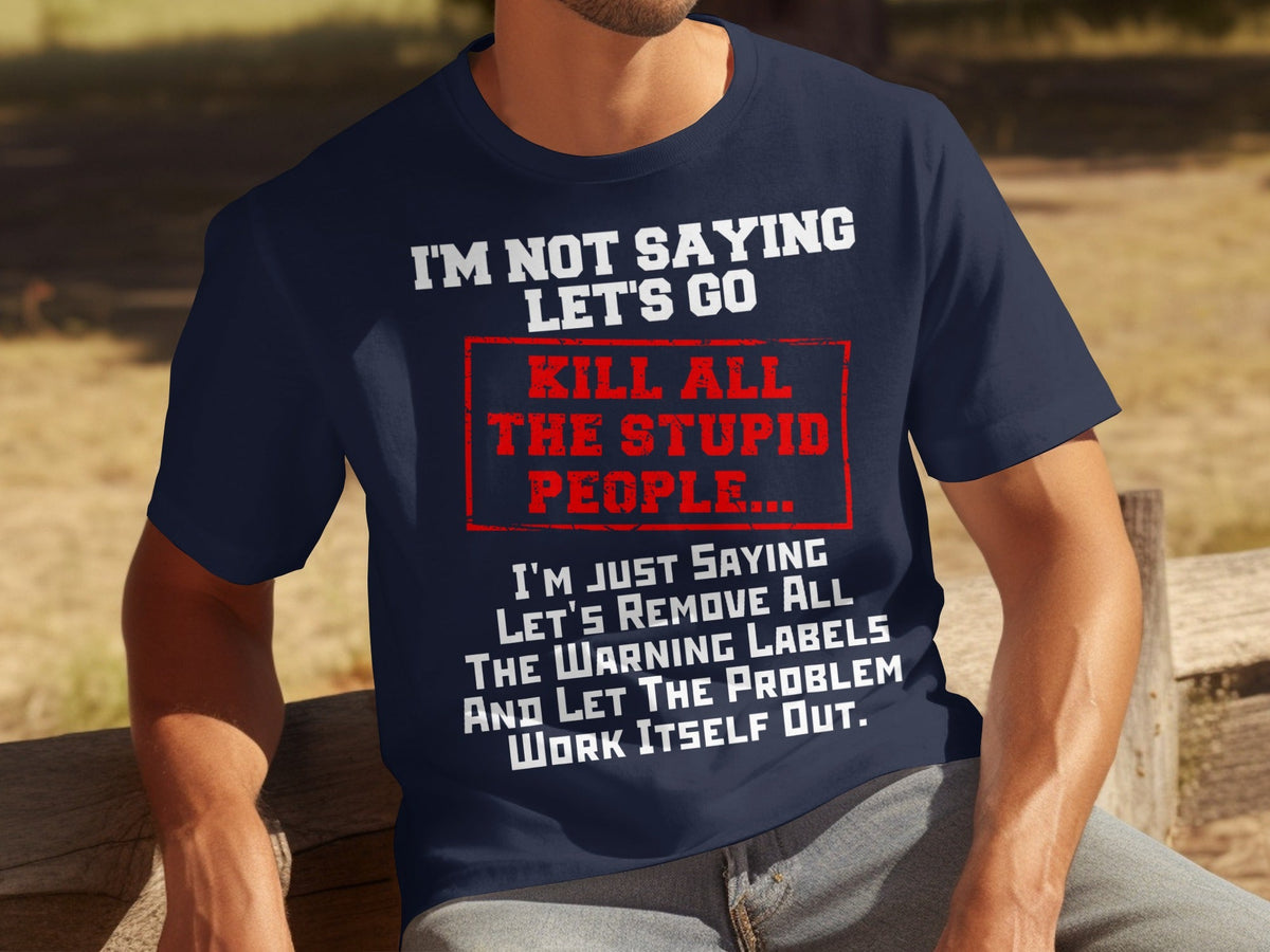 Kill All the Stupid People Graphic Sarcasm Phrase T-Shirts product image 9
