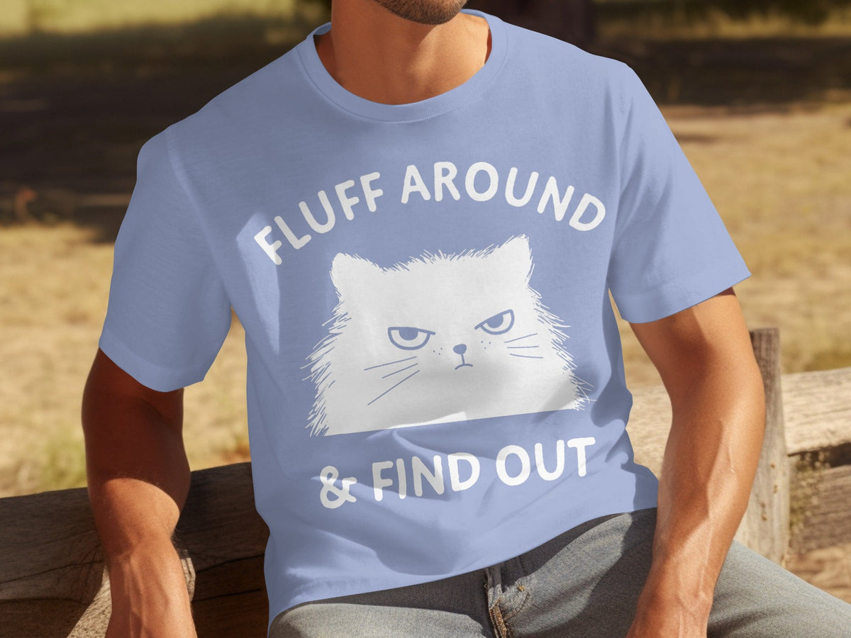 Fluff Around And Find Out Angry Cat Funny Humor T-Shirts